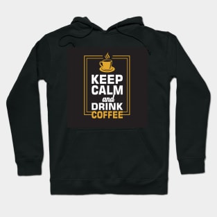 Keep Calm and Drink Coffee Funny Coffee Lover Hoodie